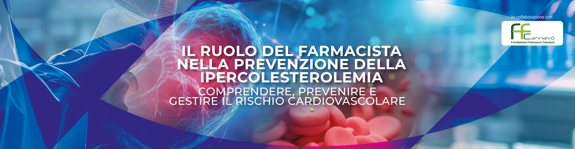 IL RUOLO DEL FARMACISTA NELLA PREVENZIONE DELLA IPERCOLESTEROLEMIA COMPRENDERE, PREVENIRE, E GESTIRE IL RISCHIO CARDIOVASCOLARE
